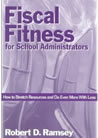 Fiscal Fitness for School Administrators: How to Stretch Resources and Do Even More With Less