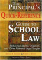 The Principal’s Quick-Reference Guide to School Law: Reducing Liability, Litigation, and Other Potential Legal Tangles